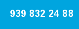 939 832 24 88